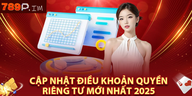 Cập nhật điều khoản quyền riêng tư mới nhất 2025