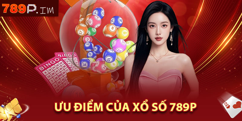 Ưu điểm của Xổ Số 789P