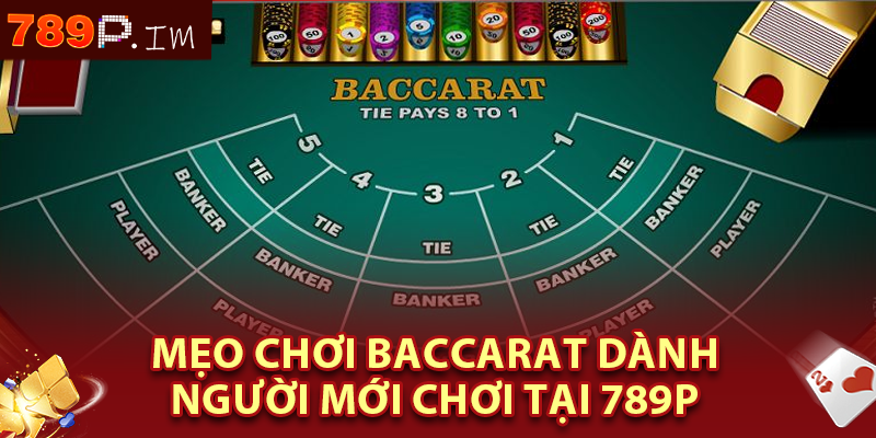 Mẹo chơi Baccarat dành người mới chơi tại 789P