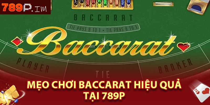 Mẹo chơi Baccarat hiệu quả tại 789P